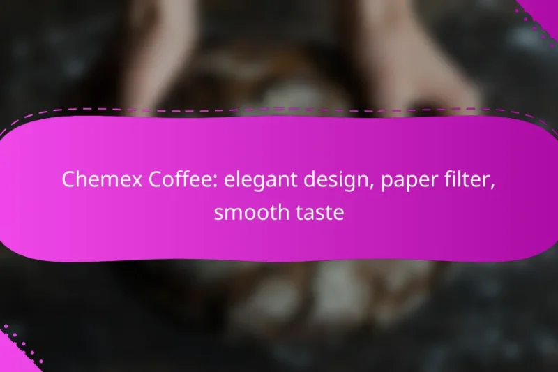 Chemex Coffee: elegant design, paper filter, smooth taste