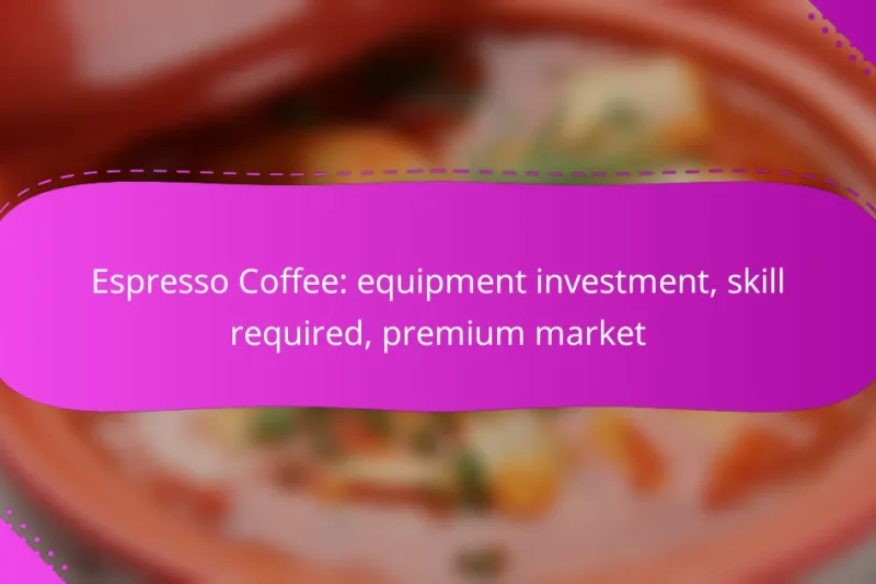 Espresso Coffee: equipment investment, skill required, premium market
