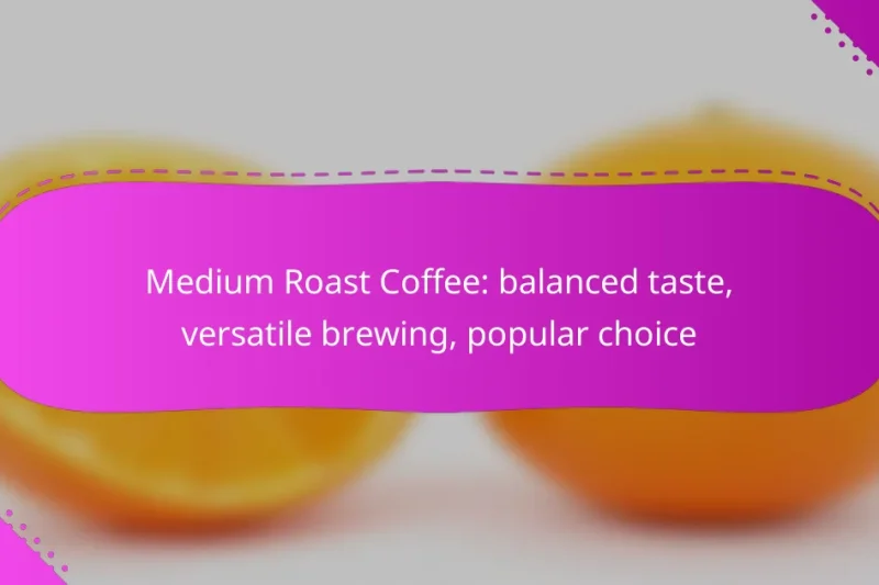 Medium Roast Coffee: balanced taste, versatile brewing, popular choice