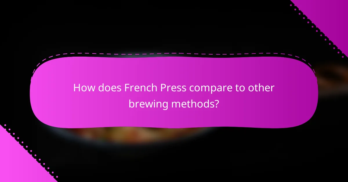 How does French Press compare to other brewing methods?