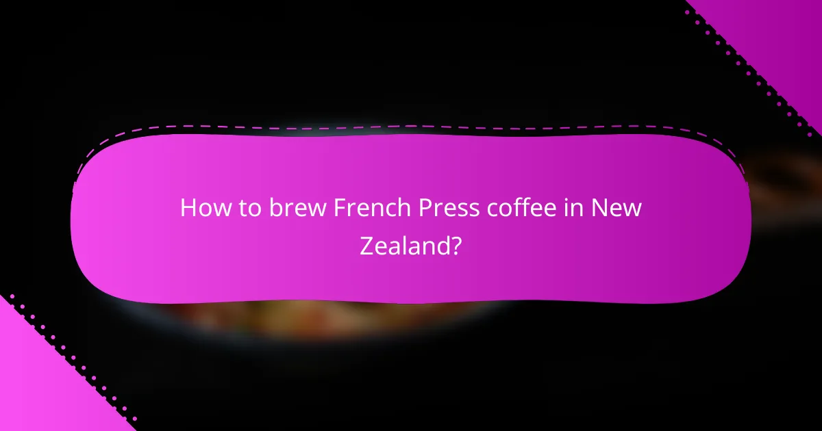How to brew French Press coffee in New Zealand?