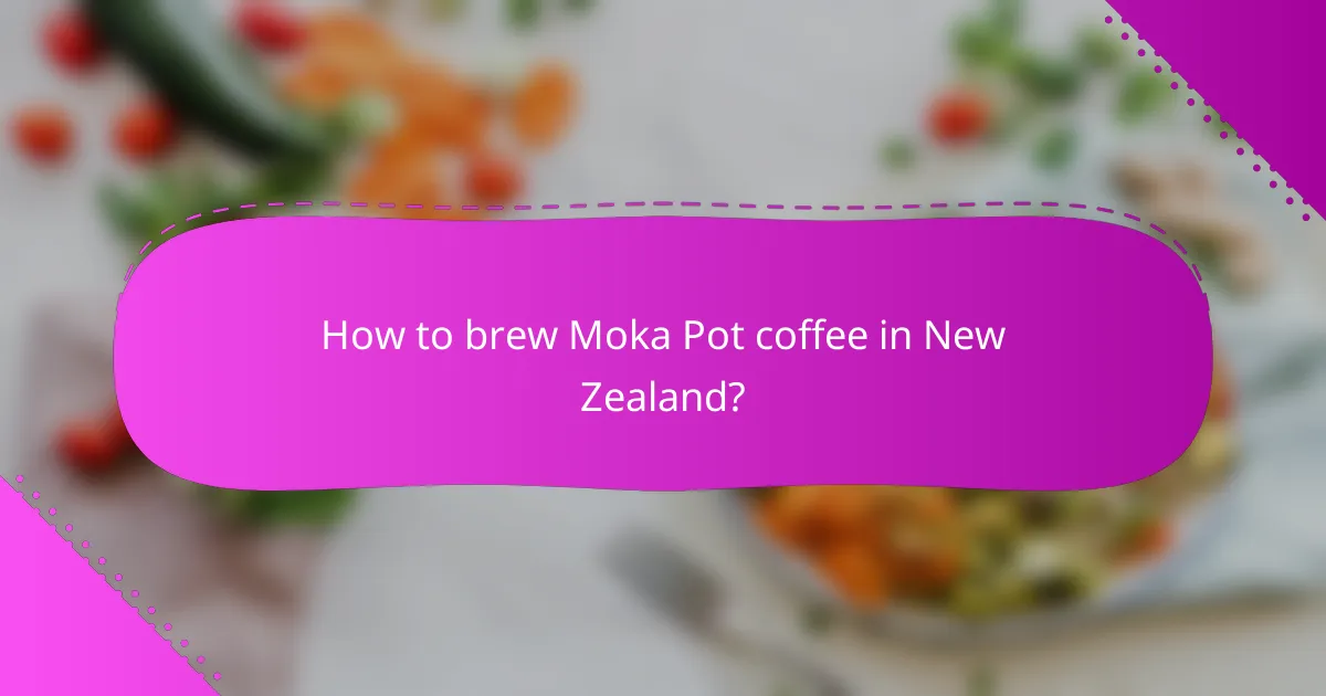 How to brew Moka Pot coffee in New Zealand?