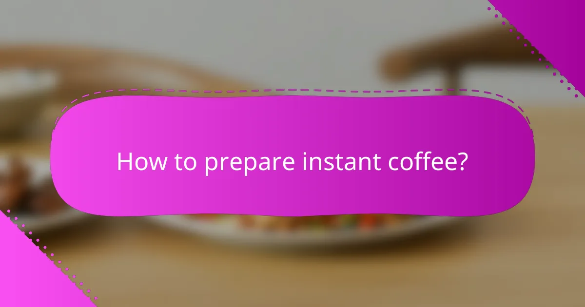 How to prepare instant coffee?