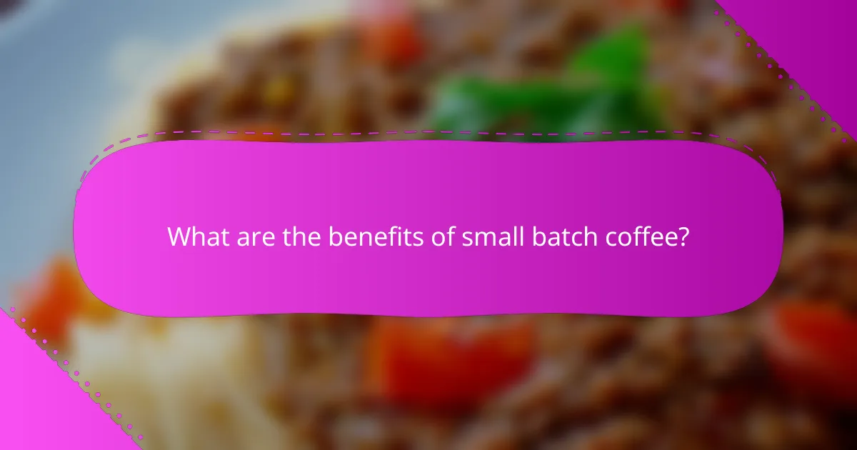 What are the benefits of small batch coffee?