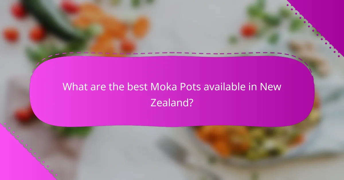 What are the best Moka Pots available in New Zealand?