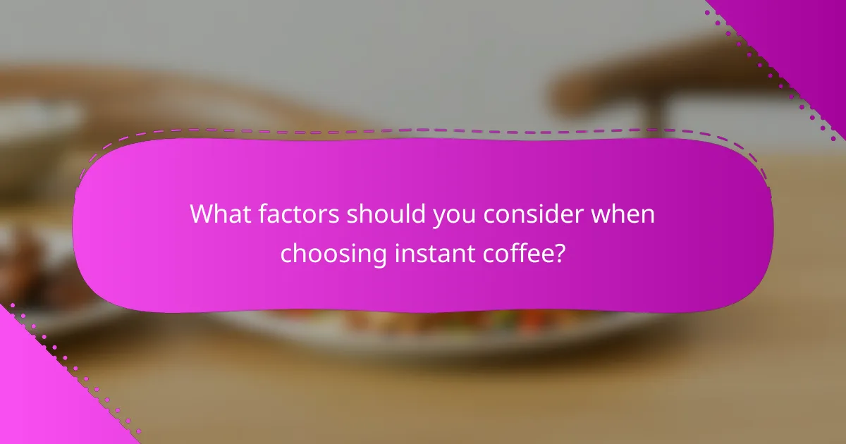 What factors should you consider when choosing instant coffee?