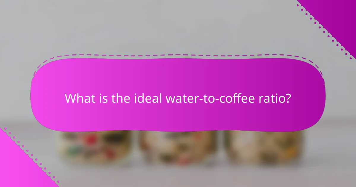 What is the ideal water-to-coffee ratio?