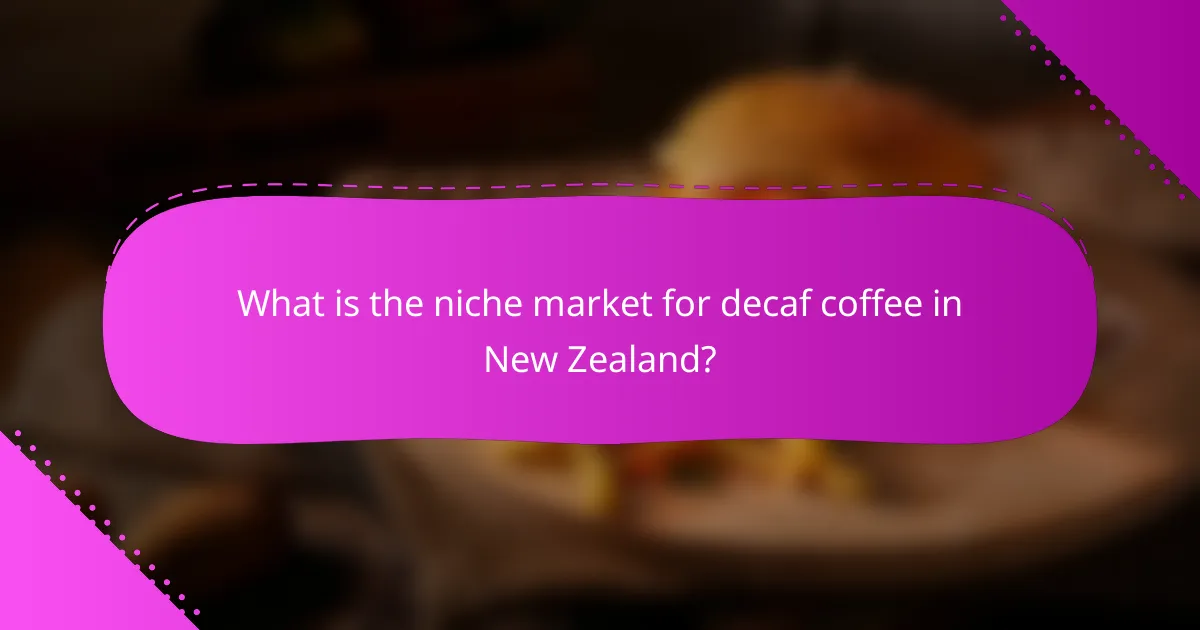 What is the niche market for decaf coffee in New Zealand?
