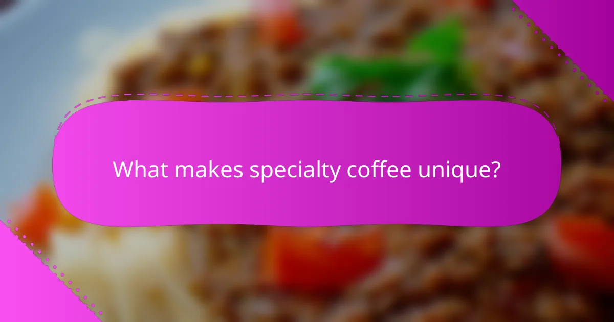 What makes specialty coffee unique?