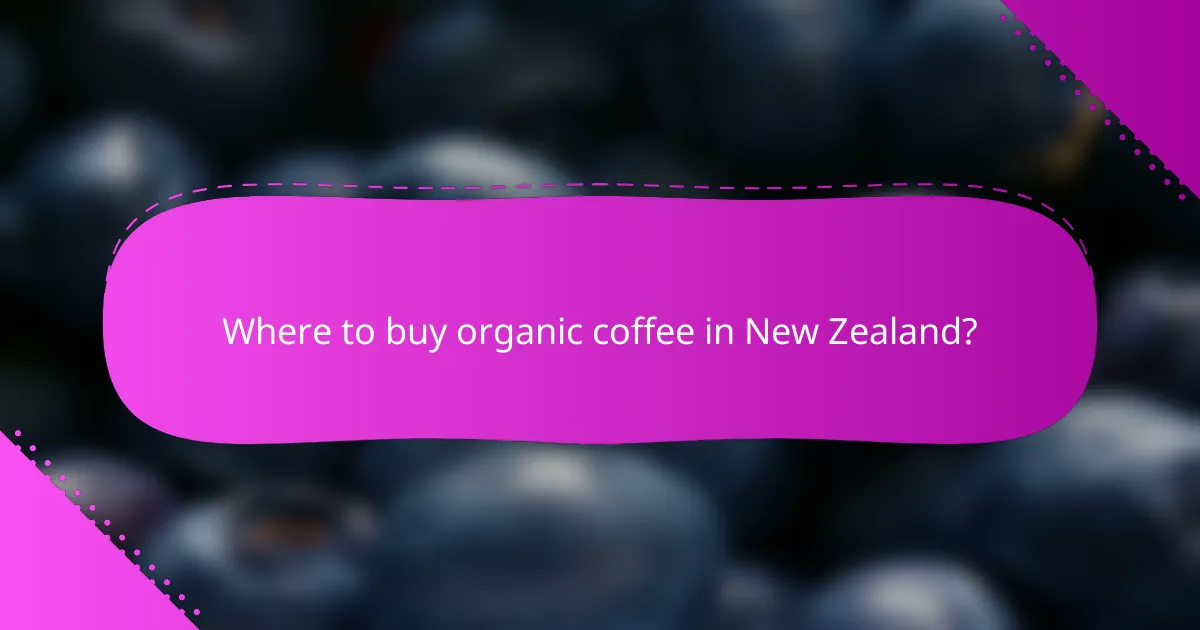 Where to buy organic coffee in New Zealand?