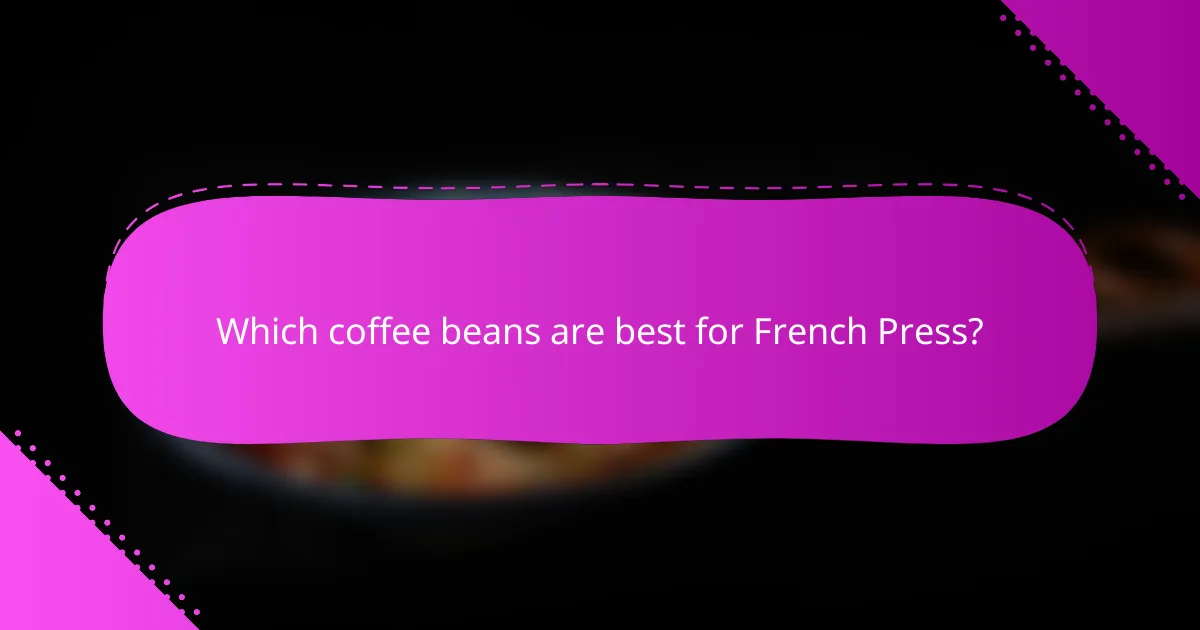 Which coffee beans are best for French Press?